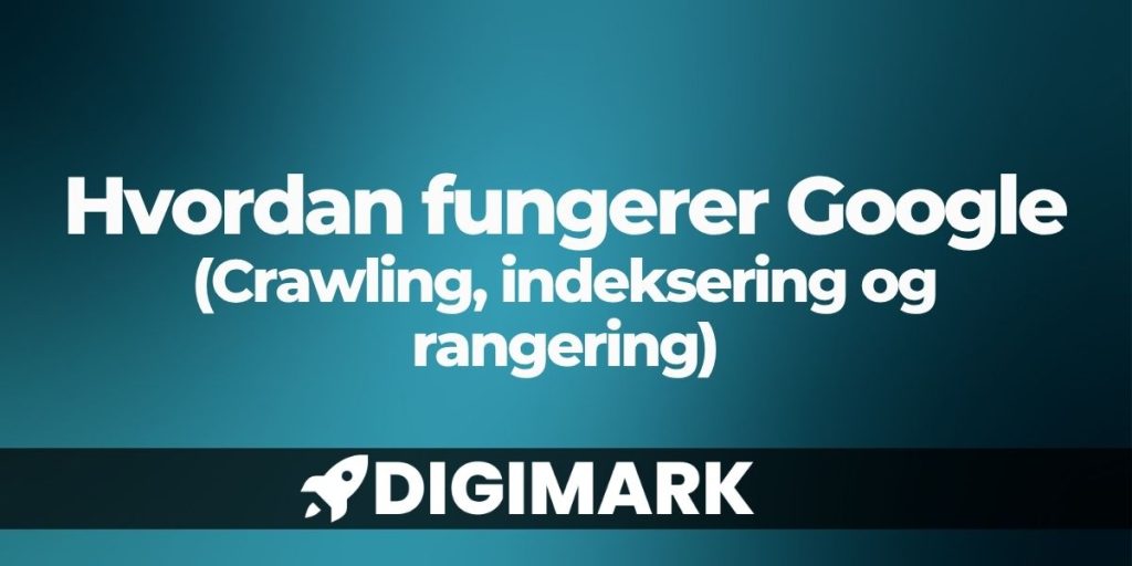 Hvordan fungerer Google
